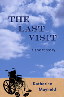 Katherine Mayfield - The Last Visit