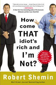 Robert Shemin Book Cover "How Come that Idiot's Rich and I'm not?"