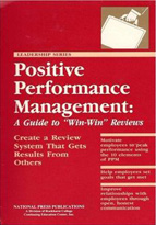 Positive Performance Management: A Guide to "Win/Win" Reviews